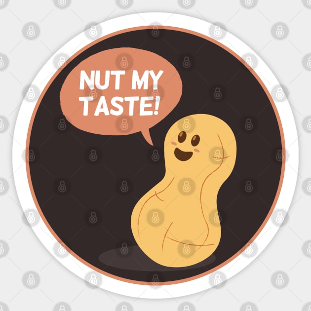 Nut my Taste | Food Puns | Gift Ideas Sticker by Fluffy-Vectors
